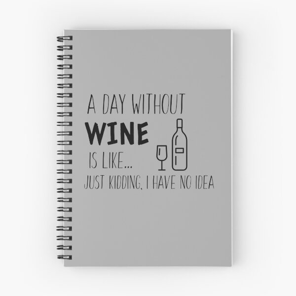 Item preview, A Day Without Wine is Like I'm Kidding I Have No Idea - Wine Lover designed and sold by Sansmalice.