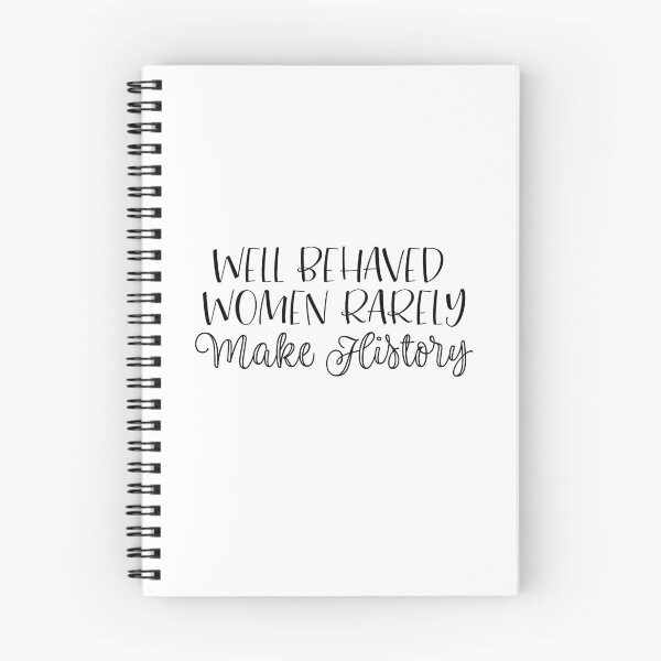 Item preview, Well Behaved Women Rarely Make History designed and sold by rjustiniano33.