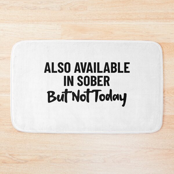 Item preview, Also Available In Sober But Not Today designed and sold by Sansmalice.