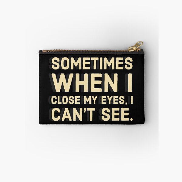 Item preview, When I close my eyes, I can't see designed and sold by Aparras.