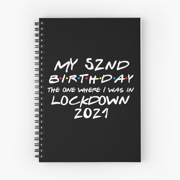 Item preview, My 52nd Birthday - 2021 The One Where I was in lockdown designed and sold by REApparelCo.