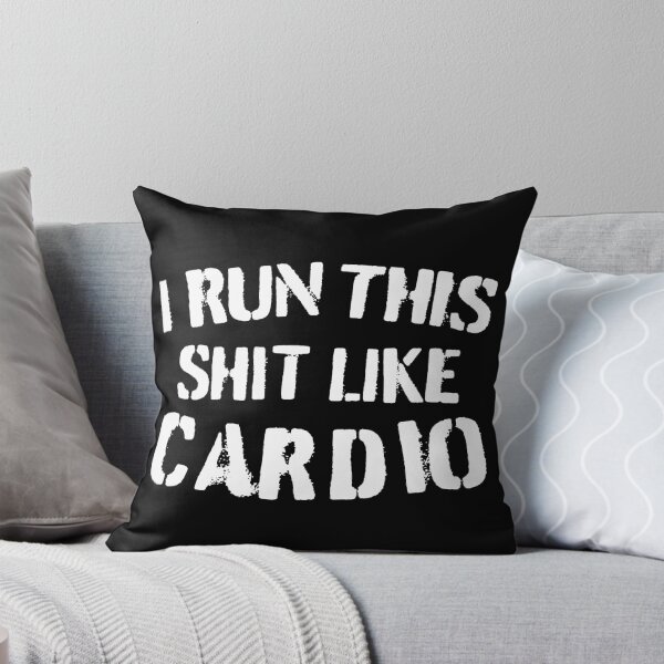 Item preview, I run this shit like cardio - Workout & Excercise designed and sold by RoguePixel.