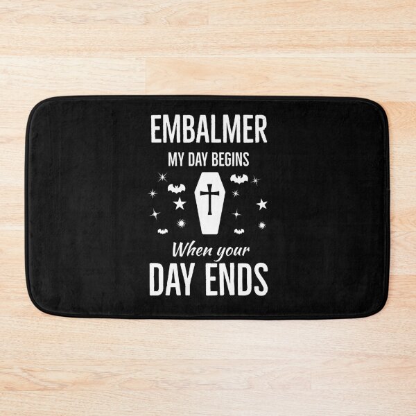 Item preview, Embalmer My Day Begins When Your Day Ends designed and sold by AwesomeWorld1.