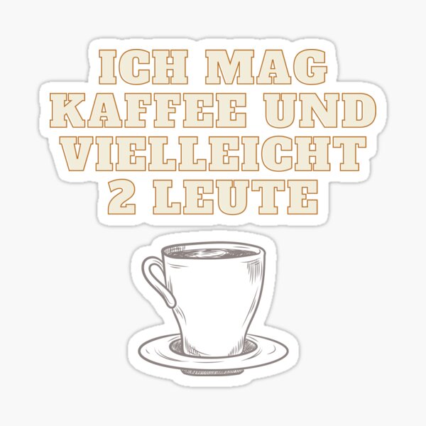 Ich mag Kaffee und vielleicht 3 Leute Sticker