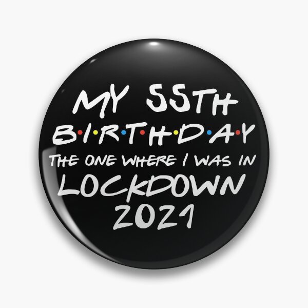 Item preview, My 55th Birthday - 2021 The One Where I was in lockdown designed and sold by REApparelCo.