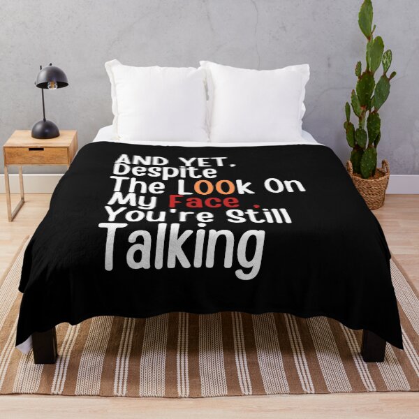Item preview, And yet,Despite The Look On My Face Youre Still Talking Sassy Cute Funny designed and sold by PIXEcompany.
