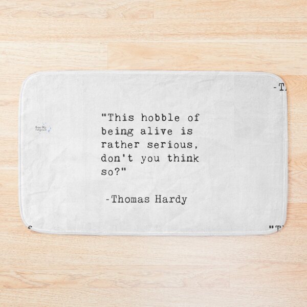 Item preview, This hobble of being alive is rather serious, don't you think so? Thomas Hardly designed and sold by Ariana Mila -  Awesome quotes.