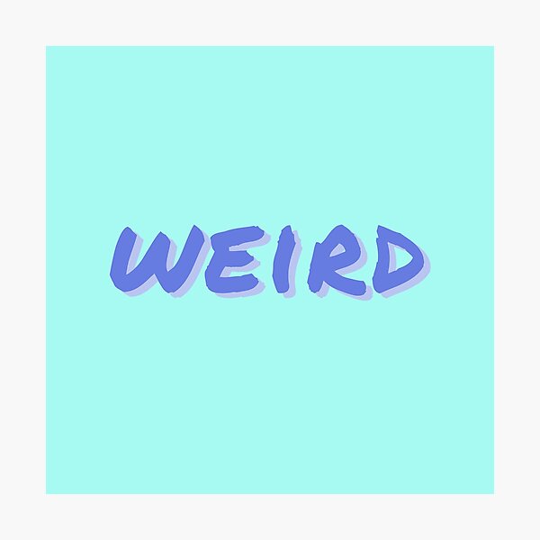 Item preview, WEIRD  designed and sold by Happy  Soul Store.