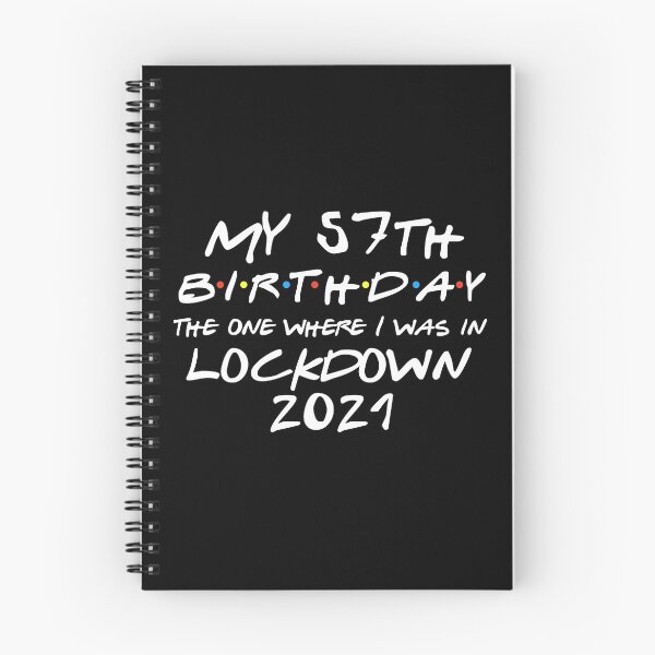 Item preview, My 57th Birthday - 2021 The One Where I was in lockdown designed and sold by REApparelCo.
