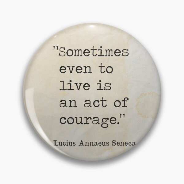 Item preview, Sometimes even to live is an act of courage.  designed and sold by Ariana Mila -  Awesome quotes.