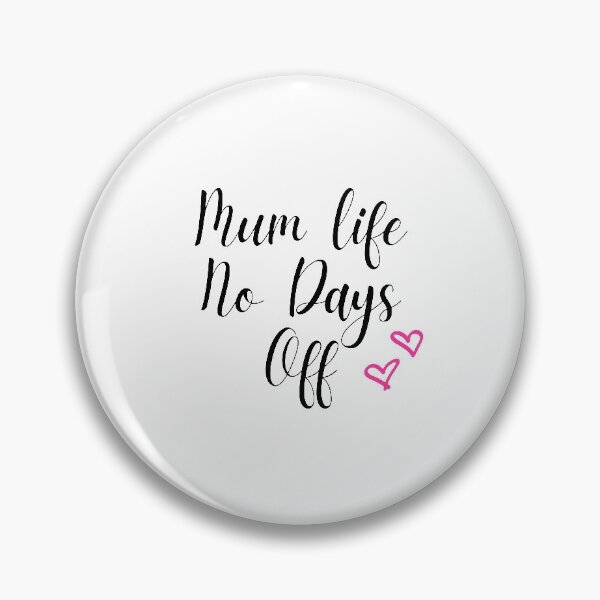 Item preview, Mum Life No Days Off, Funny Mother's Day Present For Your Mum. designed and sold by PrettyAmazing.