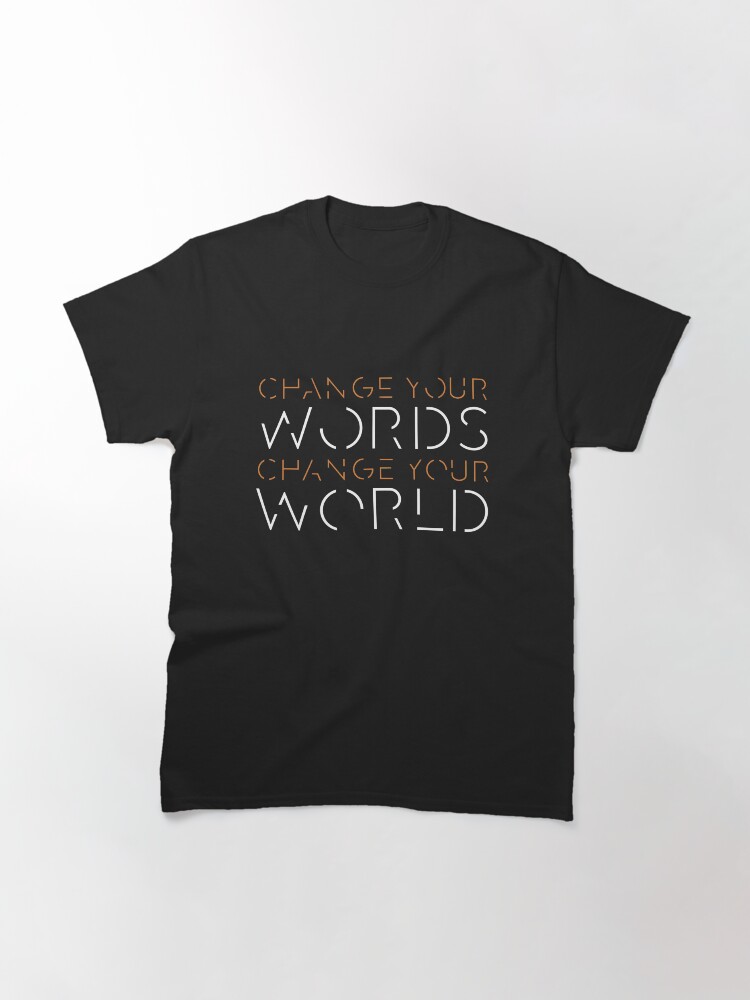 Thumbnail 3 of 7, Classic T-Shirt, Change Your Words, Change Your World - 1 designed and sold by Philmjones.