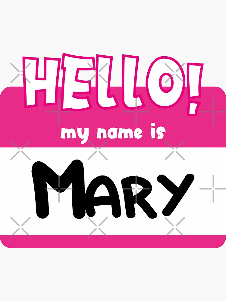 mary-hello-my-name-is-mary-sticker-by-hopeness-redbubble