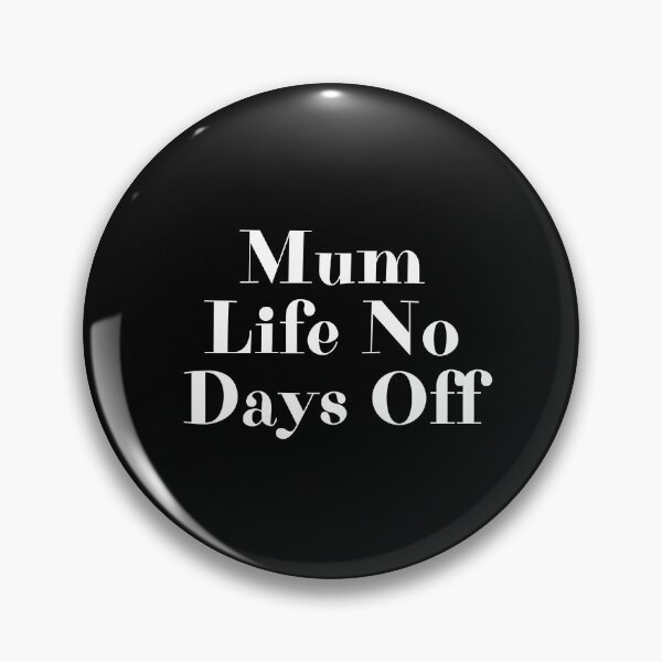 Item preview, Mum Life No Days Off, Funny Mother's Day Present For Your Mum, Mom Life designed and sold by PrettyAmazing.