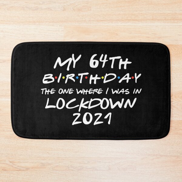 Item preview, My 64th Birthday - 2021 The One Where I was in lockdown designed and sold by REApparelCo.