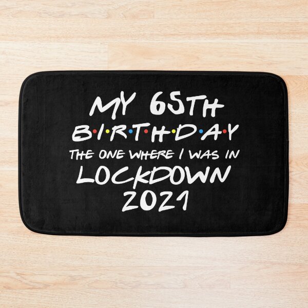 Item preview, My 65th Birthday - 2021 The One Where I was in lockdown designed and sold by REApparelCo.
