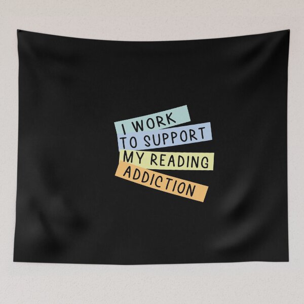 Item preview, I Work To Support My Reading Addiction designed and sold by Heddar Badreddine.