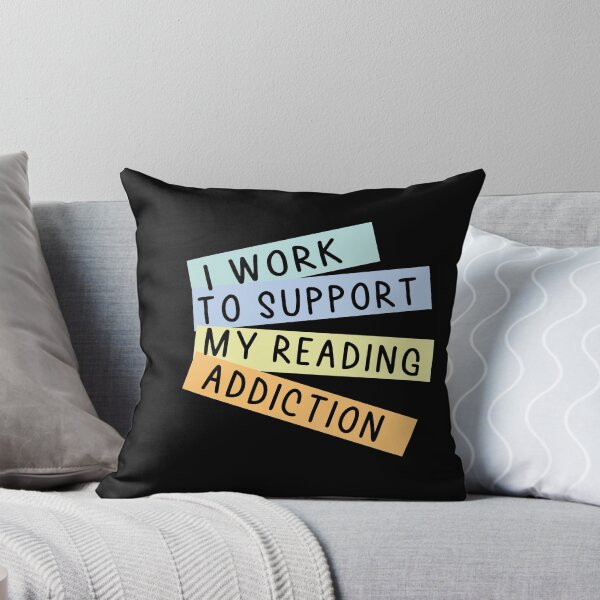 Item preview, I Work To Support My Reading Addiction designed and sold by Heddar Badreddine.