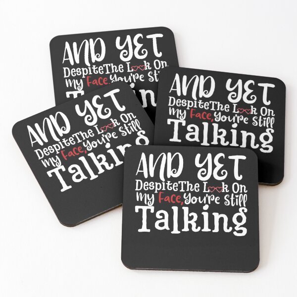 Item preview, And yet,Despite The Look On My Face Youre Still Talking Sassy Cute Funny designed and sold by PIXEcompany.