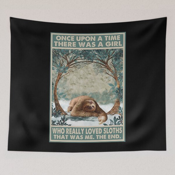 Item preview, Once Upon A Time There Was A Girl Who Really Loved Sloths designed and sold by KellenCowleyArt.