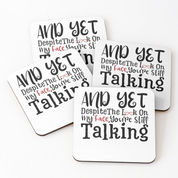 Item preview, And yet,Despite The Look On My Face Youre Still Talking Sassy Cute Funny designed and sold by PIXEcompany.