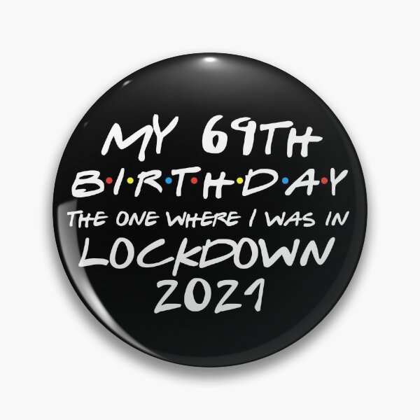 Item preview, My 69th Birthday - 2021 The One Where I was in lockdown designed and sold by REApparelCo.