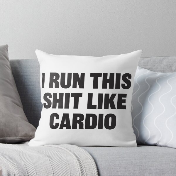 Item preview, I run this shit like cardio - Workout & Excercise designed and sold by RoguePixel.