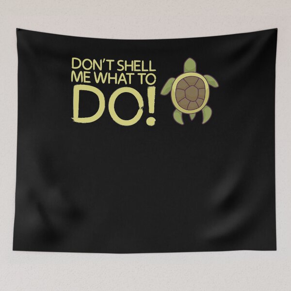 Item preview, Don’t shell me what to do! desgin for a turtle lover designed and sold by ChristopherIBK.