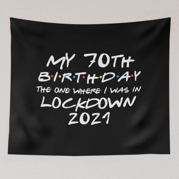 Item preview, My 70th Birthday - 2021 The One Where I was in lockdown designed and sold by REApparelCo.