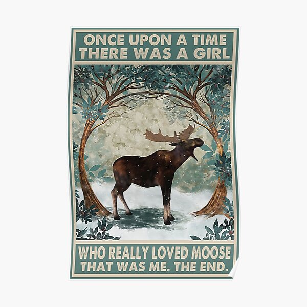 Once Upon A Time There Was A Girl Who Really Loved Moose Poster