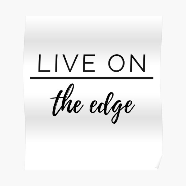 live-on-the-edge-motivational-quotes-poster-for-sale-by-gaterstitch