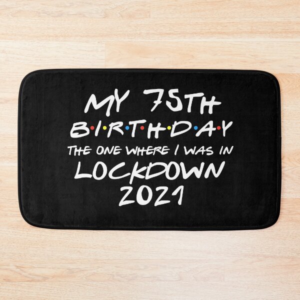 Item preview, My 75th Birthday - 2021 The One Where I was in lockdown designed and sold by REApparelCo.