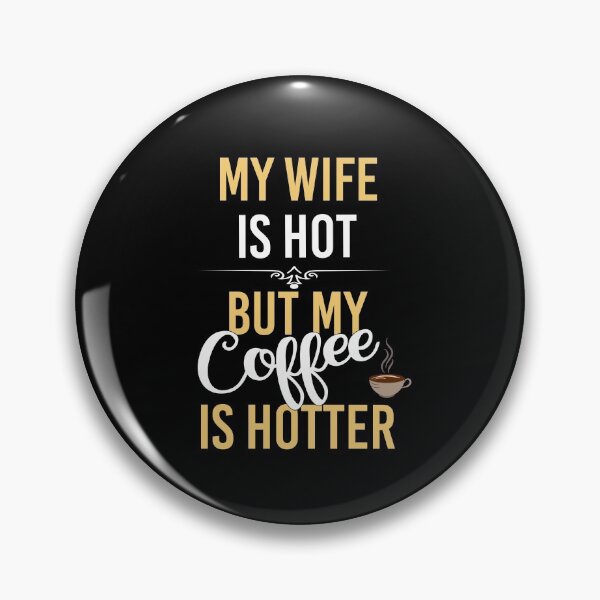 Item preview, My Wife Is Hot But My Coffee Is Hotter. designed and sold by Zuepfelmuetzen.