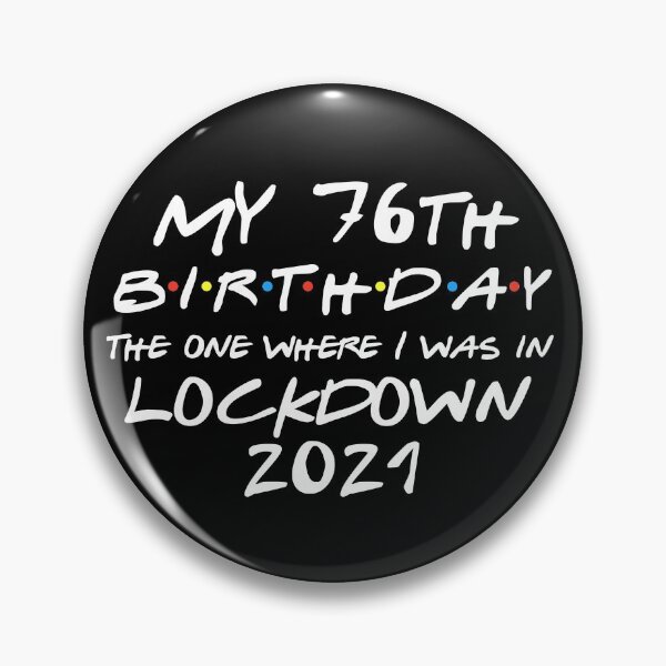 Item preview, My 76th Birthday - 2021 The One Where I was in lockdown designed and sold by REApparelCo.