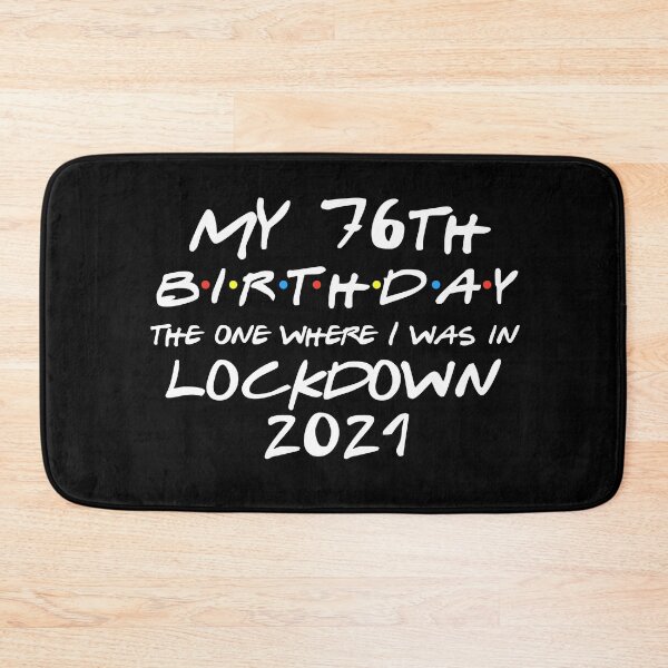 Item preview, My 76th Birthday - 2021 The One Where I was in lockdown designed and sold by REApparelCo.