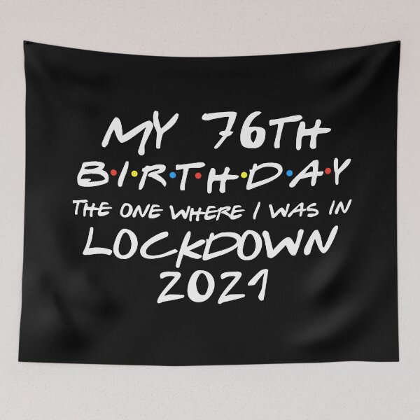 Item preview, My 76th Birthday - 2021 The One Where I was in lockdown designed and sold by REApparelCo.
