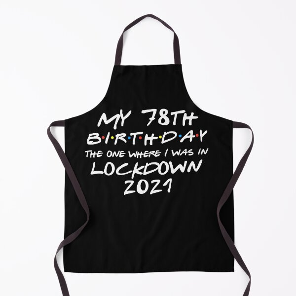 Item preview, My 78th Birthday - 2021 The One Where I was in lockdown designed and sold by REApparelCo.