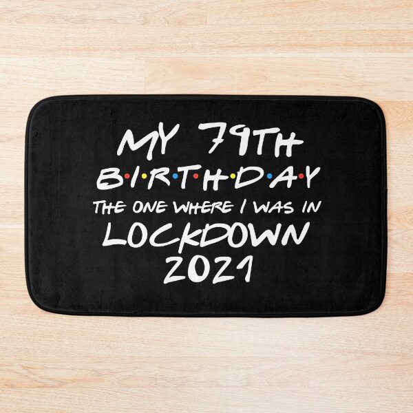 Item preview, My 79th Birthday - 2021 The One Where I was in lockdown designed and sold by REApparelCo.