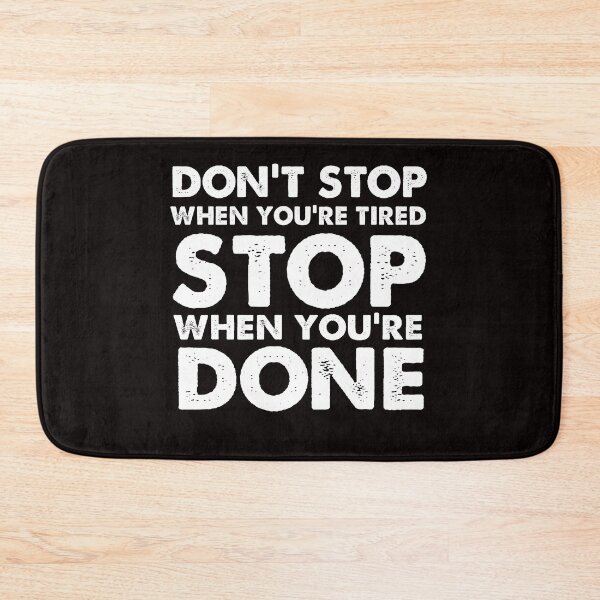 Item preview, Don't Stop When You're Tired, Stop When You're Done designed and sold by Majesticoo.