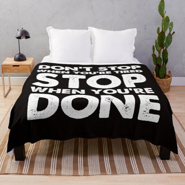Item preview, Don't Stop When You're Tired, Stop When You're Done designed and sold by Majesticoo.