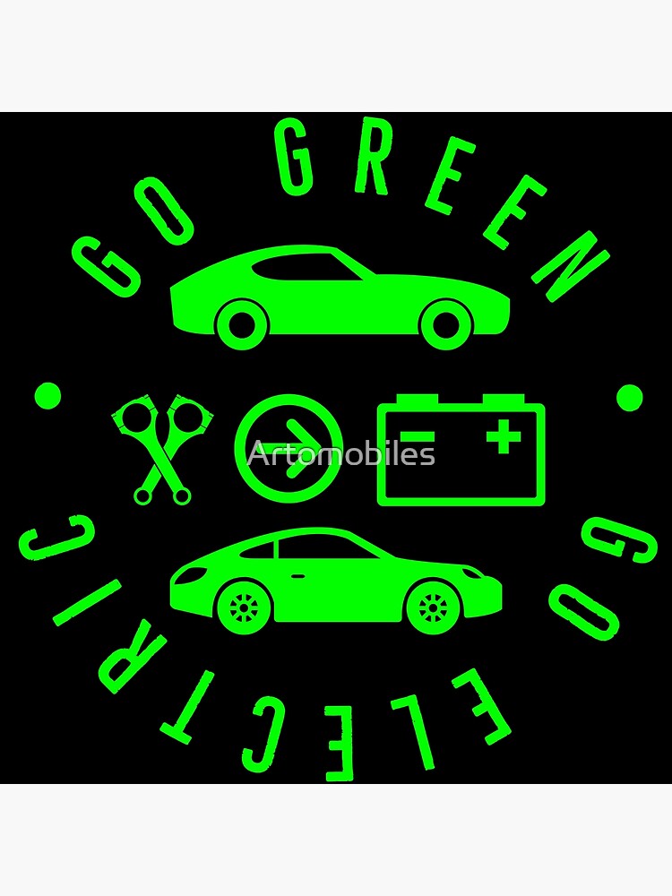 "Go Green, Go Electric " Poster by Artomobiles Redbubble