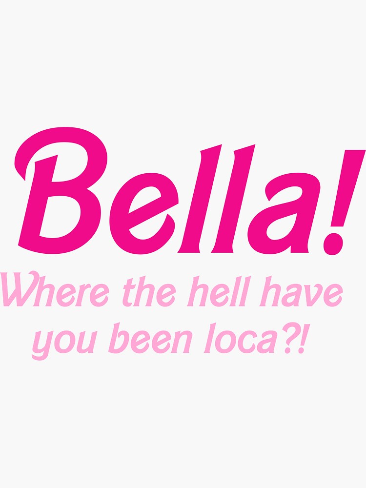 "Twilight Bella Where The Hell Have You Been Loca TikTok" Sticker For ...