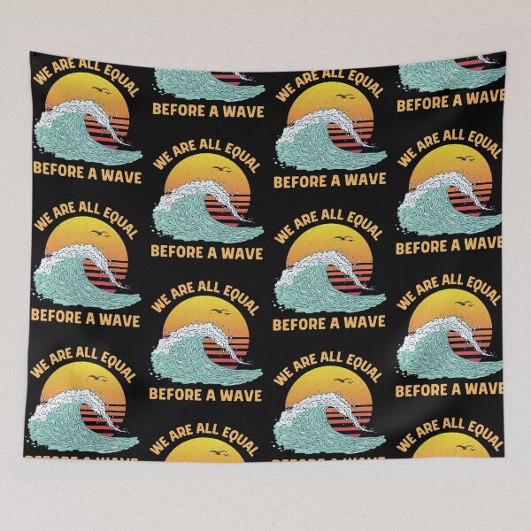 Item preview, We Are All Equal Before A Wave designed and sold by ZavageDesigns.
