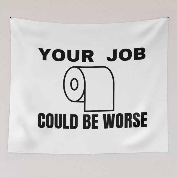Item preview, Your job could be worse designed and sold by HasnaanMohsin.