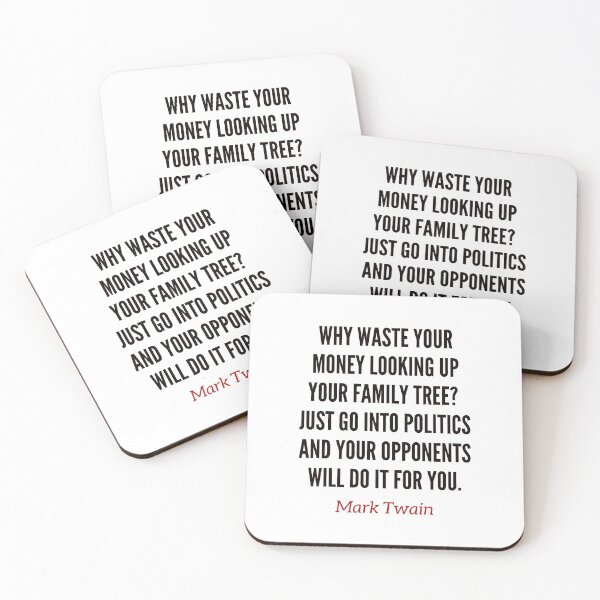 Item preview, Why waste your money looking up your family tree? Just go into politics and your opponents will do it for you. Mark Twain funny quote. designed and sold by Vintage-TM.