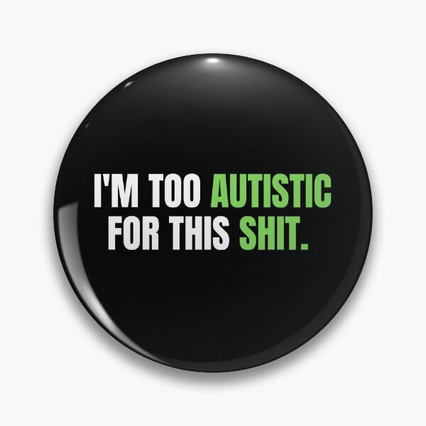 Item preview, IM TOO AUTISTIC FOR THIS SHIT designed and sold by EmotionArt.
