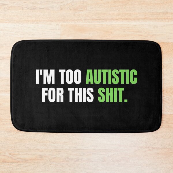 Item preview, IM TOO AUTISTIC FOR THIS SHIT designed and sold by EmotionArt.