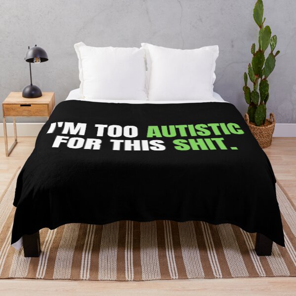 Item preview, IM TOO AUTISTIC FOR THIS SHIT designed and sold by EmotionArt.