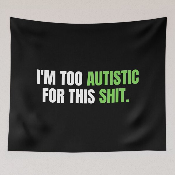 Item preview, IM TOO AUTISTIC FOR THIS SHIT designed and sold by EmotionArt.