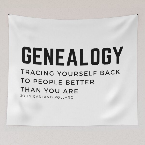 Item preview, Genealogy Tracing yourself back to people better than you are. John Garland Pollard quote and definition of the genealogist work. designed and sold by Vintage-TM.